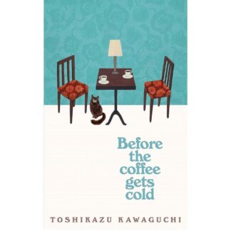 Before The Coffee Gets Cold Novel by Kawaguchi